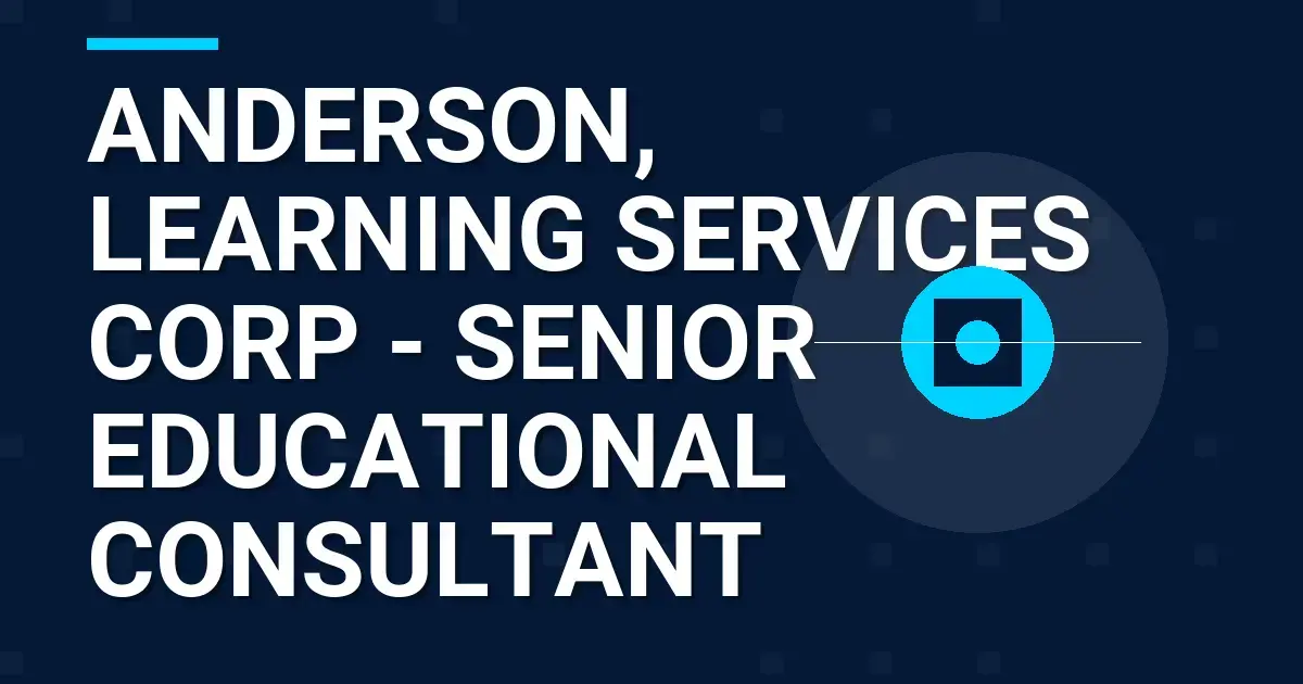 Anderson, Learning Services Corp - Senior Educational Consultant