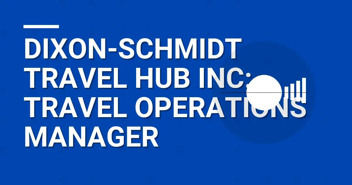 Dixon-Schmidt Travel Hub Inc: Travel Operations Manager